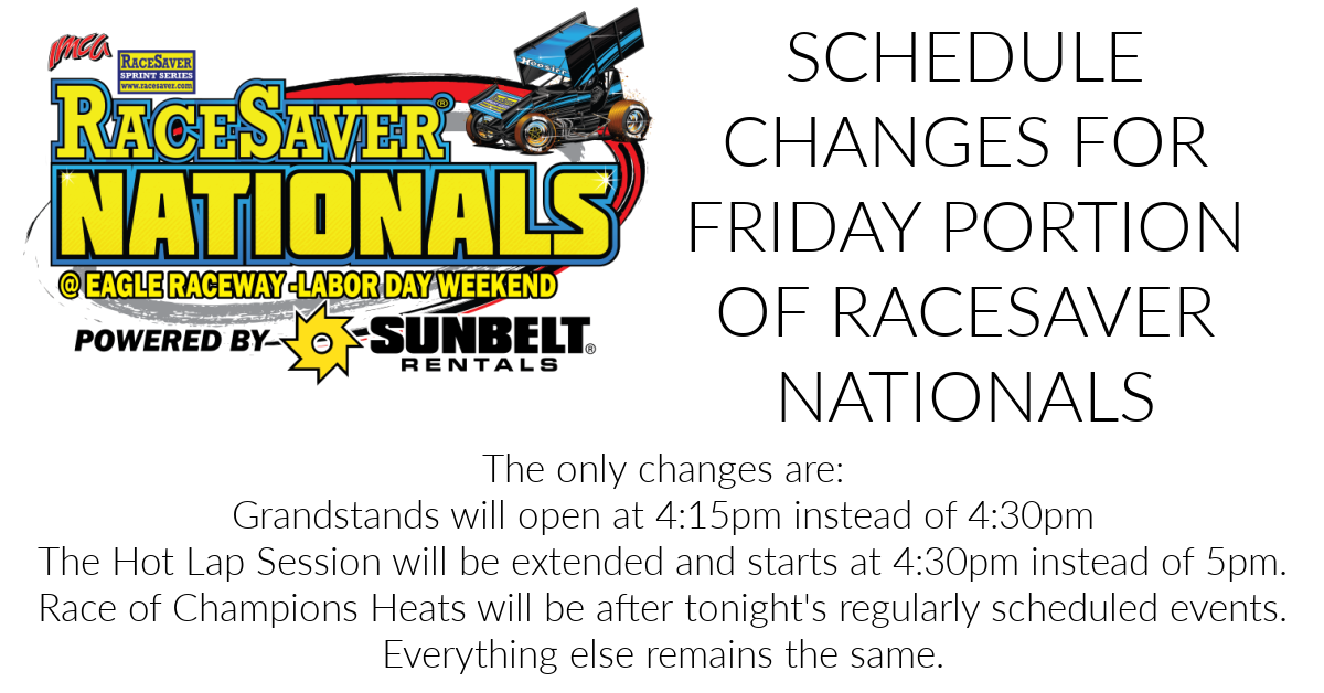 FRIDAY PORTION OF RACESAVER NATIONALS AT EAGLE RACEWAY SCHEDULE CHANGES